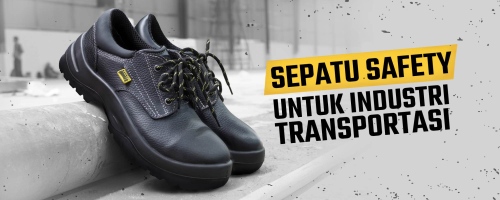 Rekomendasi Sepatu Safety untuk Industri Transportasi