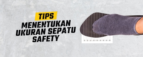 Tips Menentukan Ukuran Sepatu Safety