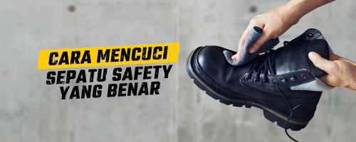 Cara Mencuci Sepatu Safety yang Benar Dalam 6 Langkah